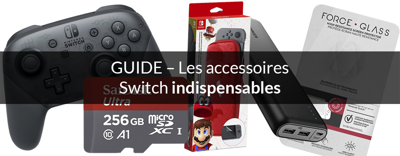 Guide d'achat des accessoires incontournables pour votre Nintendo Switch 